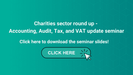Charities sector round up on accounting, audit, tax and VAT