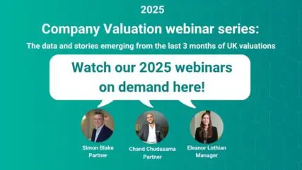 Teal background with images of Simon Blake, Chand Chudasama and Eleanor Lothian. Wording: Company Valuation webinar series: The data and stories emerging from the last 3 months of UK valuations